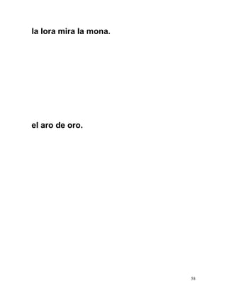 la lora mira la mona.
el aro de oro.
58
 