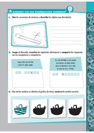 ¡A trabajar con las inteligencias múltiples!
1. Une las secuencias de números y describe los objetos que descubriste.



 ...