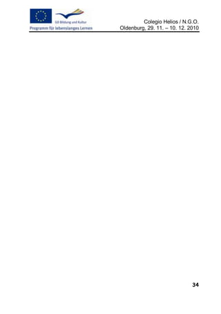 Colegio Helios / N.G.O.
Oldenburg, 29. 11. – 10. 12. 2010




                              34
 