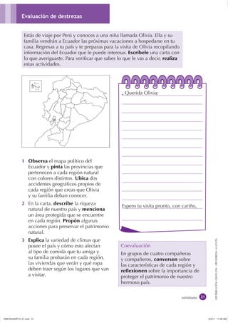 Estás de viaje por Perú y conoces a una niña llamada Olivia. Ella y su
familia vendrán a Ecuador las próximas vacaciones a...