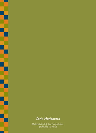 Serie Horizontes
Material de distribución gratuita,
prohibida su venta
 