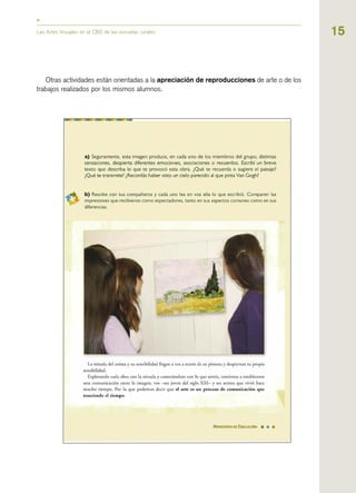15Las Artes Visuales en el CBS de las escuelas rurales
Otras actividades están orientadas a la apreciación de reproducciones de arte o de los
trabajos realizados por los mismos alumnos.
 