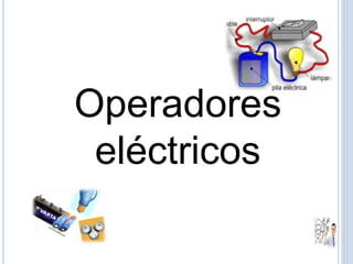 Operadores
eléctricos
 