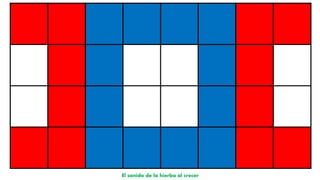 El sonido de la hierba al crecer
 