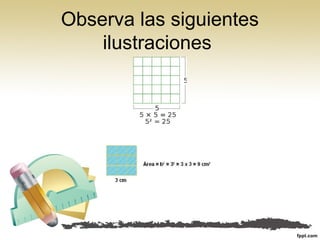 Observa las siguientes
ilustraciones