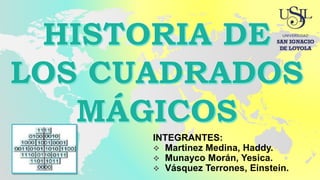 INTEGRANTES:
 Martinez Medina, Haddy.
 Munayco Morán, Yesica.
 Vásquez Terrones, Einstein.
 