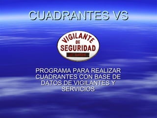CUADRANTES VS PROGRAMA PARA REALIZAR CUADRANTES CON BASE DE DATOS DE VIGILANTES Y SERVICIOS 