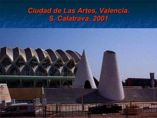 Ciudad de Las Artes, Valencia. S. Calatrava. 2001 