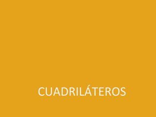 CUADRILÁTEROS
 