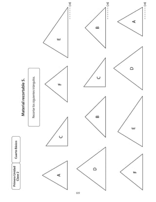 Primera Unidad
                      Cuarto Básico
         Clase 2
                                       Material recortable 5.

                                      Recortar	los	siguientes	triángulos.




69
 