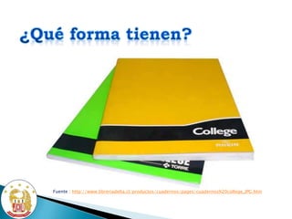 Fuente : http://www.libreriadelta.cl/productos/cuadernos/pages/cuadernos%20college_JPG.htm
 