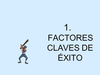 FACTORES CLAVES DE ÉXITO 