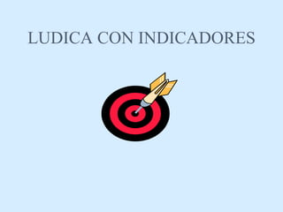 LUDICA CON INDICADORES 
