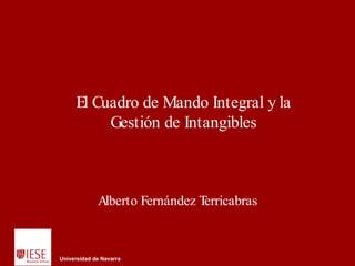 El Cuadro de Mando Integral y la Gestión de Intangibles Alberto Fernández Terricabras 