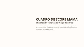 CUADRO-DE-SCORE-MAMA. PARA ESTUDIANTES DE ENFERMERIA | PPTX