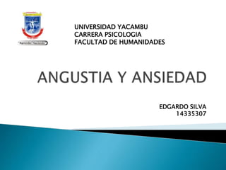 EDGARDO SILVA
14335307
UNIVERSIDAD YACAMBU
CARRERA PSICOLOGIA
FACULTAD DE HUMANIDADES
 