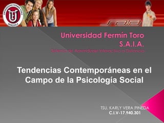 TSU. KARLY VERA PINEDA
C.I.V-17.940.301
Tendencias Contemporáneas en el
Campo de la Psicología Social
 