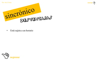 Por: Ale Y Forty

•

Está sujeta a un horario

 