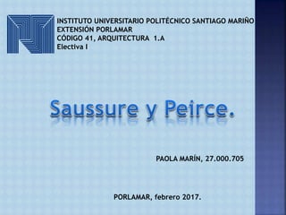 INSTITUTO UNIVERSITARIO POLITÉCNICO SANTIAGO MARIÑO
EXTENSIÓN PORLAMAR
CÓDIGO 41, ARQUITECTURA 1.A
Electiva I
PAOLA MARÍN, 27.000.705
PORLAMAR, febrero 2017.
 