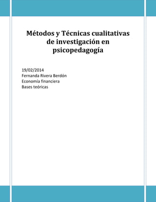 Métodos y Técnicas cualitativas
de investigación en
psicopedagogía
19/02/2014
Fernanda Rivera Berdón
Economía financiera
Bases teóricas
 