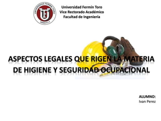 Universidad Fermín Toro
Vice Rectorado Académico
Facultad de Ingeniería
ALUMNO:
Ivan Perez
 