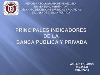 REPÚBLICA BOLIVARIANA DE VENEZUELA
UNIVERSIDAD FERMÍN TOR
DECANATO DE CIENCIAS JURIDICAS Y POLÍTICAS
ESCUELA DE CIENCIA POLÍTICA
ASUAJE EDUARDO
23.495.742
FINANZAS I
 