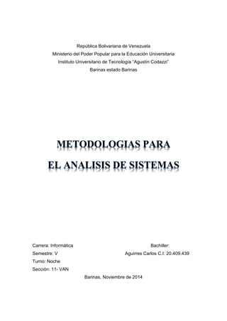 República Bolivariana de Venezuela 
Ministerio del Poder Popular para la Educación Universitaria 
Instituto Universitario de Tecnología “Agustín Codazzi” 
Barinas estado Barinas 
Carrera: Informática Bachiller: 
Semestre: V Aguirres Carlos C.I: 20.409.439 
Turno: Noche 
Sección: 11- VAN 
Barinas, Noviembre de 2014  