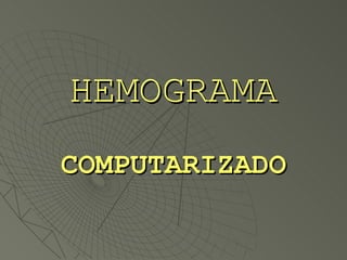 HEMOGRAMA COMPUTARIZADO 