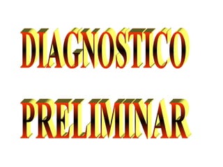 PRELIMINAR DIAGNOSTICO 
