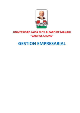 UNIVERSIDAD LAICA ELOY ALFARO DE MANABI
“CAMPUS CHONE”
GESTION EMPRESARIAL
 
