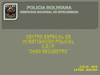 C.E.I.P. - 2014
LA PAZ - BOLIVIA

 