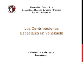 Elaborado por: José A. García
C.I: 17.504.337
Universidad Fermín Toro
Decanato de Ciencias Jurídicas y Políticas
Escuela de Derecho
 