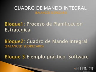 CUADRO DE MANDO INTEGRAL
(BALANCED SCORECARD)
 
