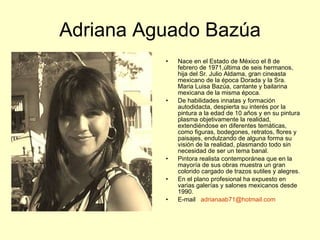 Adriana Aguado Bazúa ,[object Object],[object Object],[object Object],[object Object],[object Object]