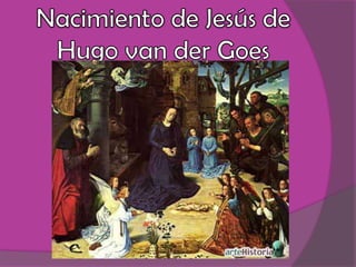 Nacimiento de Jesús de Hugo van der Goes