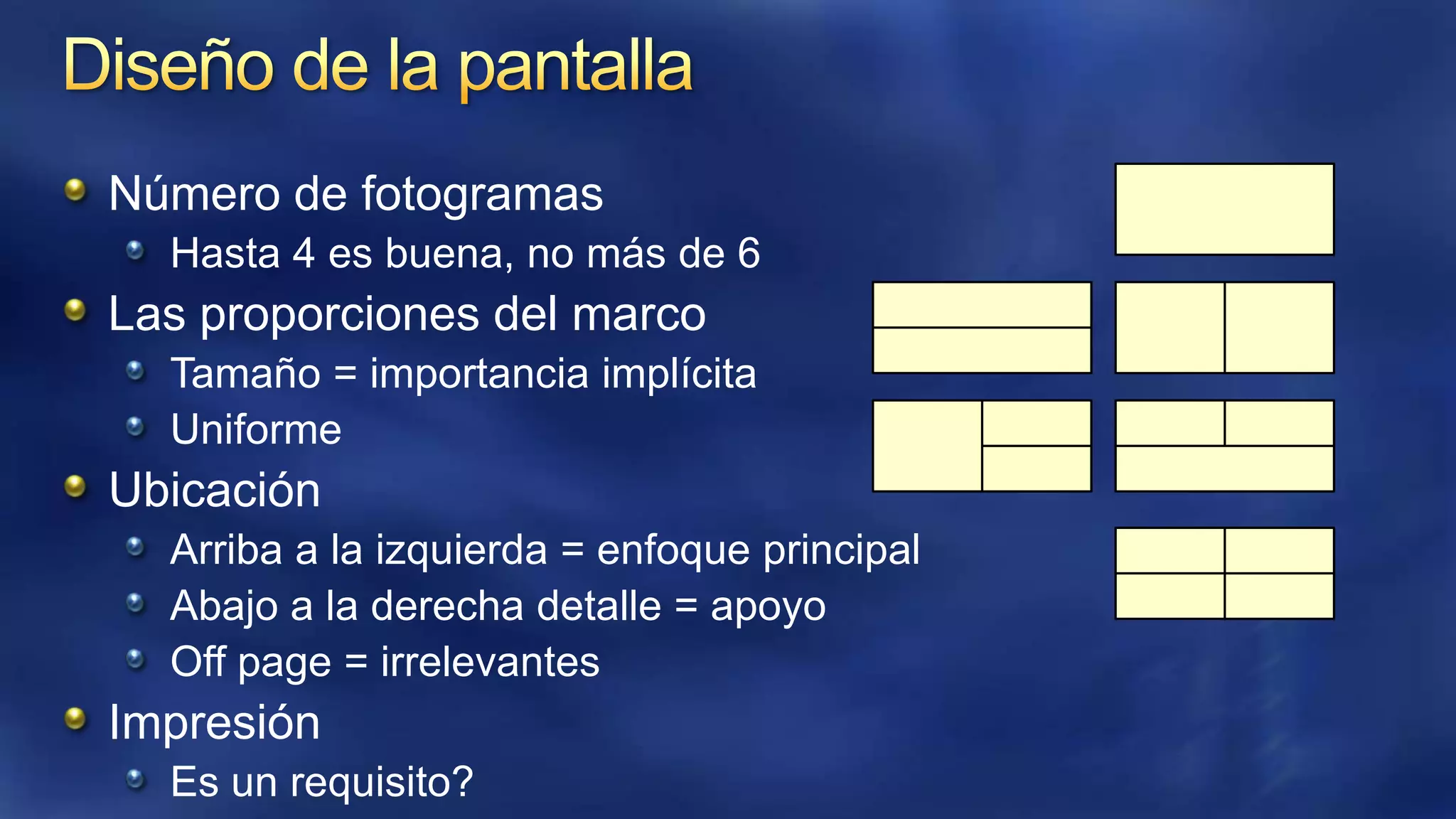 Número de fotogramas
Hasta 4 es buena, no más de 6

Las proporciones del marco
Tamaño = importancia implícita
Uniforme

Ubicación
Arriba a la izquierda = enfoque principal
Abajo a la derecha detalle = apoyo
Off page = irrelevantes

Impresión
Es un requisito?

 