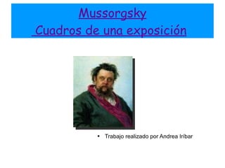 Mussorgsky  Cuadros de una exposición   ,[object Object]