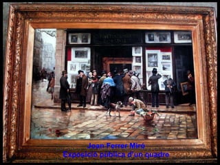 Joan Ferrer Miró Exposició pùblica d’un quadre 