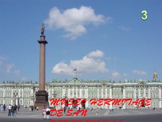 MUSEO HERMITAGE
DE SAN