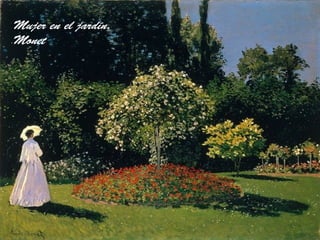 Mujer en el jardín.
Monet