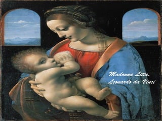 Madonna Litta.
Leonardo da Vinci