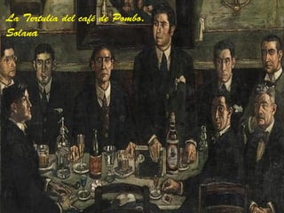 La Tertulia del café de Pombo.
Solana