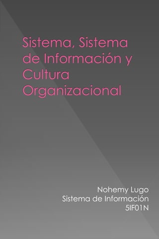 Nohemy Lugo
Sistema de Información
5IF01N

 