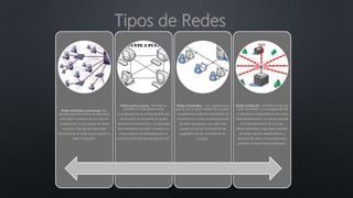 Redes dedicadas o exclusivas.-Son
aquellas que por motivo de seguridad,
velocidad o ausencia de otro tipo de
conectan dos o más puntos de forma
exclusiva. Este tipo de red puede
estructurarse en redes punto a punto o
redes multipunto.
Redes punto a punto.- Permiten la
conexión en línea directa entre
y computadoras. la ventaja de este tipo
de conexión se encuentra en la alta
velocidad de transmisión y la seguridad
que presenta al no existir conexión con
otros usuarios. Su desventaja sería el
precio muy elevado de este tipo de red.
Redes compartidas .- Son aquellas a las
que se une un gran número de usuarios,
compartiendo todas las necesidades de
transmisión e incluso con transmisiones
de otras naturalezas. Las redes más
usuales son las de conmutación de
paquetes y las de conmutación de
circuitos.
Redes multipunto.- Permite la unión de
varios terminales a su correspondiente
computadora compartiendo una única
línea de transmisión. La ventaja consiste
en el abaratamiento de su costo,
pierde velocidad y seguridad, este tipo
de redes requiere amplificadores y
difusores de señal o de multiplexores
permiten compartir líneas dedicadas.
 