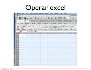 Operar excel




Friday, December 7, 12
 