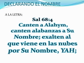 DECLARANDO EL NOMBRE
A LA LETRA:
 