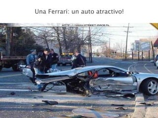 Una Ferrari: un auto atractivo! 