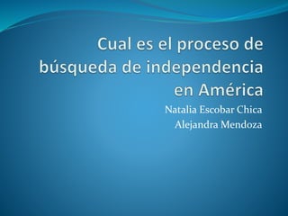 Natalia Escobar Chica
Alejandra Mendoza
 