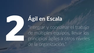 Ágil en Escala
2“Integrar y coordinar el trabajo
de múltiples equipos, llevar los
principios ágiles a otros niveles
de la ...