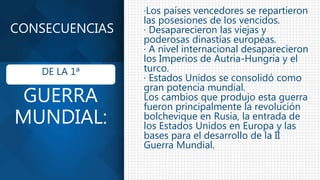 Cuales fueron las causa y consecuencias de la Primera Guerra Mundial | PPTX